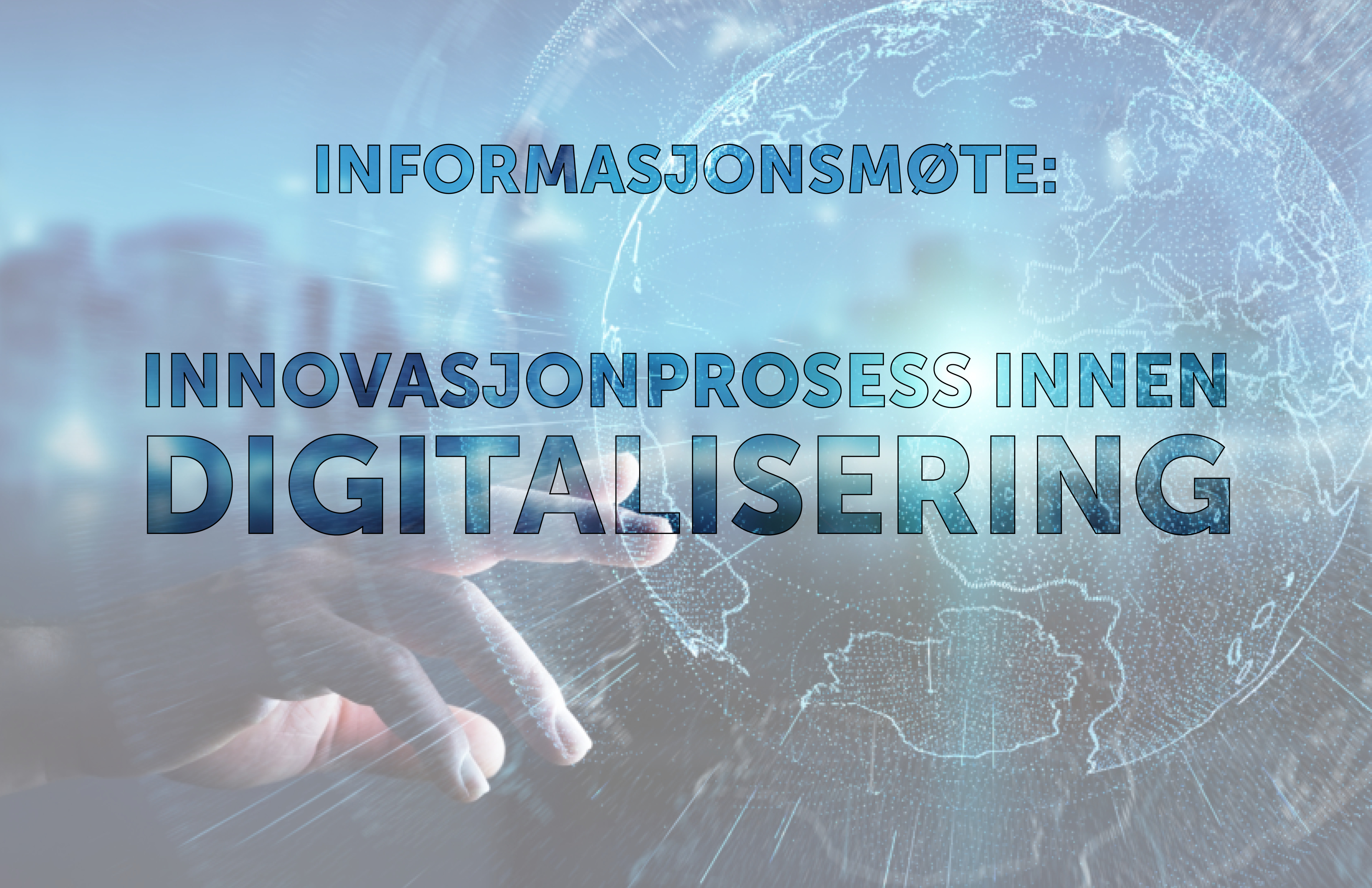 Informasjonsmøte: innovasjonsprosess innen digitalisering